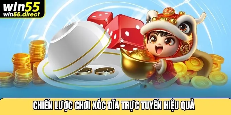 Chiến lược chơi xóc đĩa trực tuyến hiệu quả