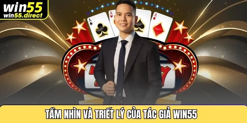 Tầm nhìn và triết lý của tác giả Win55